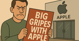 big gripes with Apple